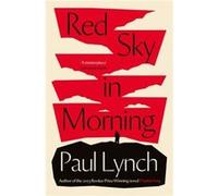 Red Sky in Morning: author of the 2023 Booker Prize-Winning novel Prophet Song