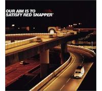 Red Snapper - Our Aim Is to Satisfy Red Snap