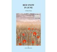 Red Snow In June: A Short Story