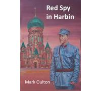 Red Spy in Harbin: Book 1: In the Making