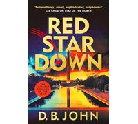 Red Star Down: The most explosive spy thriller you’ll read this year, for fans of MOSCOW X, I AM PILGRIM and SLOW HORSES