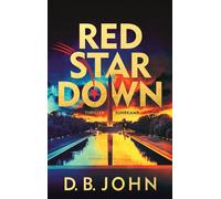 Red Star Down Thriller | Packender globaler Spionagethriller über Macht, Manipulation und Täuschung | Zum Einführungspreis von 6,99 € - D. B. John - Suhrkamp Verlag - ebook (ePub) - Livre