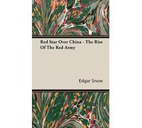 Red Star Over China: The Rise of the Red Army