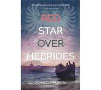 Red Star Over Hebrides by Donald S Murray Donald S Murray (Auteur)