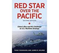 Red Star over the Pacific: China's Rise and the Challenge to U.S. Maritime Strategy