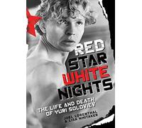 Red Star White Nights: The Life and Death of Yuri Soloviev