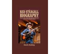 RED STEAGALL BIOGRAPHY: Songs of the Plains and Trails of the Heart - Voice of the Modern Cowboy