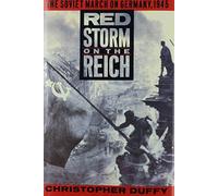 Red Storm on the Reich: The Soviet March on Germany, 1945