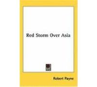 Red Storm Over Asia Payne, Robert (Auteur)