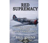 Red Supremacy: “Vanya” Kozhedub and the Soviet Ascendancy
