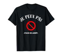 RED T-Shirt Je peux pas, j'suis en arrêt - Unisex Adulte - T-shirt Noir S - Coupe Classique - Manche Courte - Imprimée Lettre - Humoristique et Décalé