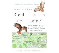 Red-Tails in Love: PALE MALE'S STORY--A True Wildlife Drama in Central Park
