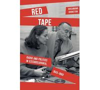 Red Tape: Radio and Politics in Czechoslovakia, 1945-1969