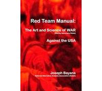 Red Team Manual: The Art and Science of WAR (Worth Adversary Roles) Against the USA