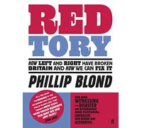 Red Tory – Comment la gauche et la droite ont brisé la Grande-Bretagne et comment y remédier