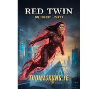 Red Twin The Colony, #1 - Thomas Küng - Thomas Kung förlag - ebook (ePub) - Livre