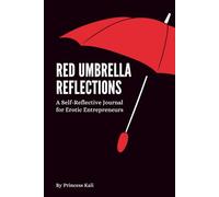 Red Umbrella Reflections: A Self-Reflective Journal for Professional Erotic Adventurers