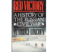 Red Victory: A History of the Russian Civil War