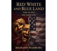 RED WHITE AND BLUE LAND: THE PLAYS - ONE GOOD LIFE