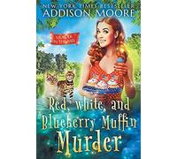 Red, White, And Blueberry Muffin Murder: Cozy Mystery: 35 (Murder In The Mix)