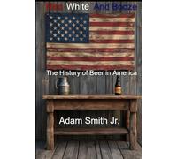 Red White and Booze: The History of Beer in America