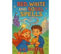 Red, White, and Royal Spells | The Magic That Binds Worlds: The Secrets of the Whispering Spell