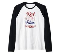 Red White Blue & Vodka Too July 4 USA Drinking Meme Manche Raglan