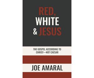 Red, White & Jesus: The Gospel According to Christ-Not Caesar
