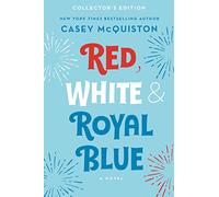 Red, White & Royal Blue: Collector's Edition