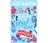 Red, White & Royal Blue: The Private Correspondence - Casey McQuiston - Macmillan - ebook (ePub) - Livre