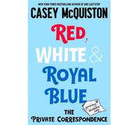 Red, White & Royal Blue: The Private Correspondence - Casey McQuiston - Macmillan - ebook (ePub) - Livre