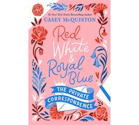 Red, White & Royal Blue: The Private Correspondence - Casey McQuiston - St. martin's press - ebook (ePub) - Livre