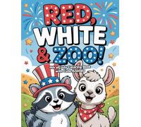 Red, White & Zoo!: 4th of July Coloring Book with Cute Animals