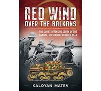 Red Wind over the Balkans: The Soviet Offensive South of the Danube September-october, 1944
