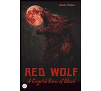 RED WOLF: A Cryptid Born of Blood. A Horror Tale