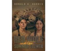 Red Wolf and the Summer Flower - Donald K. Harris - Austin Macauley Publishers LLC - Livre en Anglais - Paperback Donald K. HarrisDonald K. Harris (Auteur)