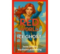 Red World - Ice Ghost: A Techno-Thriller of Cyber Intrigue, AI Warfare, and Hidden Agendas