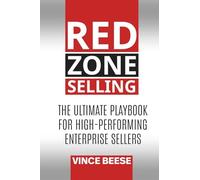 Red Zone Selling: The Ultimate Playbook for High-Performing Enterprise Sellers