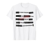 Redacted Everything is Fine Trust Your Government Political T-Shirt