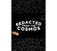 Redacted from the Cosmos: The Secret Space Journal: A Notebook with Mind-Bending Facts