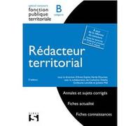 Rédacteur territorial. Catégorie B Anne-Sophie Hardy-Dournes (Coordination éditoriale), Guillaume Lenoble (Contributions), Juliette Mel (Contributions), Catherine Debilly (Contributions)