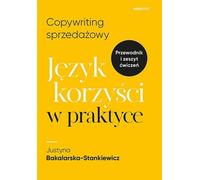 Rédaction commerciale Le langage des avantages en pratique Justyna Bakalarska-Stankiewicz (Buch auf Polnisch)