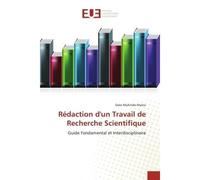 Rédaction d'un Travail de Recherche Scientifique Guide Fondamental et Interdisciplinaire - Osée Muhindo Masivi - Universitaires Europeennes - broché - Essai