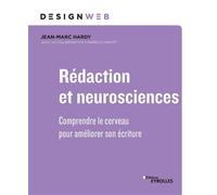 Rédaction et neurosciences Comprendre le cerveau pour optimiser son écriture - Jean-Marc Hardy - Eyrolles - broché - Guide