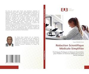 Rédaction Scientifique Médicale Simplifiée: Techniques Pratiques et Astuces Essentielles pour Publier en Sciences Médicales et de la Santé Publique