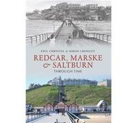 Redcar, Marske & Saltburn Through Time (Paperback) Paul Chrystal, Simon Crossley (Auteur)