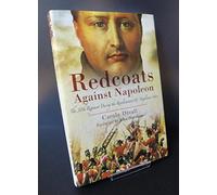 Redcoats Against Napoleon: The 30th Regiment During the Revolutionary and Napoleonic Wars