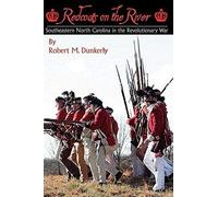 Redcoats On The River: Southeastern North Carolina In The Revolutionary War