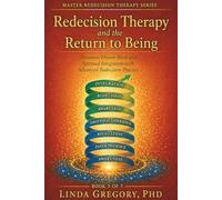 Redecision Therapy and the Return to Being: Intuition, Dream Work and Spirituality. Integration in Advanced Redecision Practice.