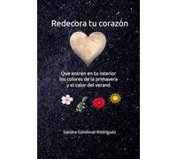 Redecora tu corazón: Que entren en tu interior los colores de la primavera y el calor del verano